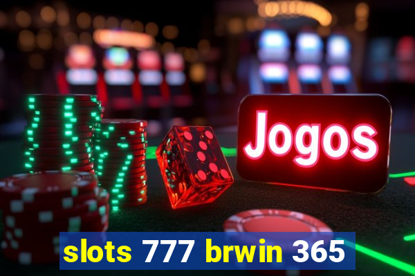 slots 777 brwin 365